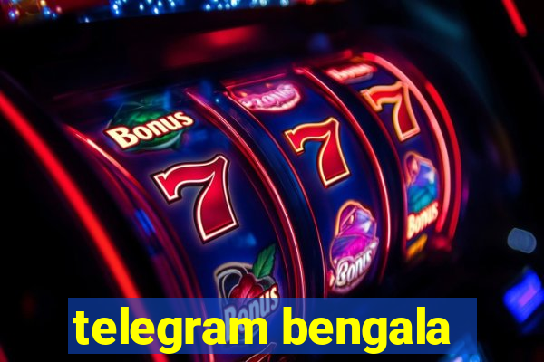 telegram bengala